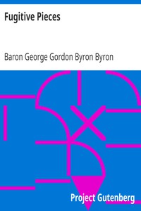 Fugitive Pieces by Baron George Gordon Byron Byron