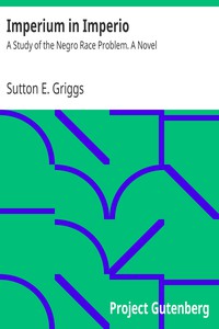 Imperium in Imperio: A Study of the Negro Race Problem. A Novel by Sutton E. Griggs