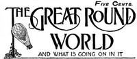 The Great Round World And What Is Going On In It, Vol. 1, No. 24, April 22, 1897