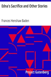 Edna's Sacrifice and Other Stories by Frances Henshaw Baden