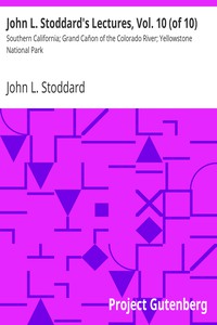 John L. Stoddard's Lectures, Vol. 10 (of 10) by John L. Stoddard