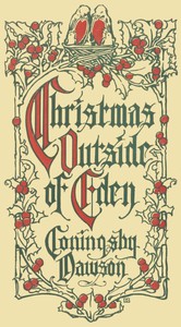 Christmas Outside of Eden by Coningsby Dawson