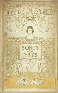 The Golden Treasury of American Songs and Lyrics by Frederic Lawrence Knowles