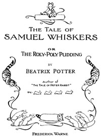 The Tale of Samuel Whiskers; Or, The Roly-Poly Pudding by Beatrix Potter