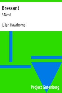 Bressant: A Novel by Julian Hawthorne