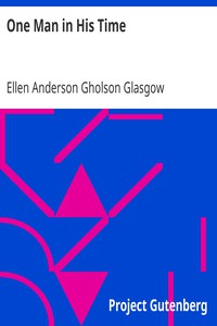 One Man in His Time by Ellen Anderson Gholson Glasgow