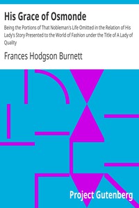 His Grace of Osmonde by Frances Hodgson Burnett