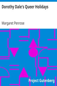 Dorothy Dale's Queer Holidays by Margaret Penrose