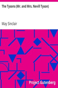 The Tysons (Mr. and Mrs. Nevill Tyson) by May Sinclair