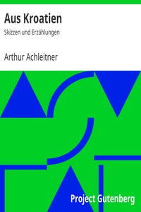 Aus Kroatien: Skizzen und Erzählungen by Arthur Achleitner