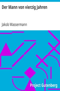 Der Mann von vierzig Jahren by Jakob Wassermann