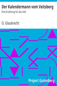 Der Kalendermann vom Veitsberg: Eine Erzählung für das Volk by O. Glaubrecht