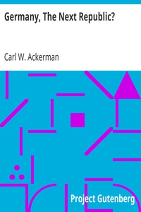 Germany, The Next Republic? by Carl W. Ackerman