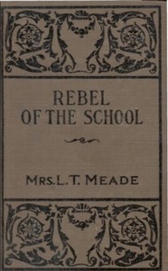 The Rebel of the School by L. T. Meade