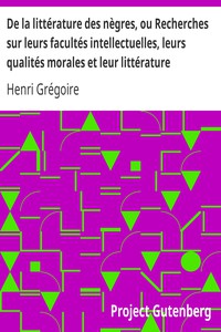 De la littérature des nègres, ou Recherches sur leurs facultés intellectuelles,