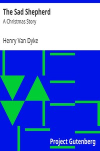 The Sad Shepherd: A Christmas Story by Henry Van Dyke