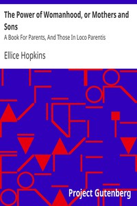 The Power of Womanhood, or Mothers and Sons by Ellice Hopkins