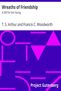 Wreaths of Friendship: A Gift for the Young by Arthur and Woodworth