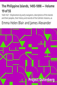 The Philippine Islands, 1493-1898 — Volume 19 of 55 by Bourne, Blair, and Robertson