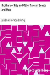 Brothers of Pity and Other Tales of Beasts and Men by Juliana Horatia Ewing