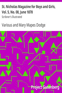 St. Nicholas Magazine for Boys and Girls, Vol. 5, No. 08, June 1878 by Various