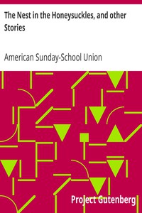 The Nest in the Honeysuckles, and other Stories by American Sunday-School Union