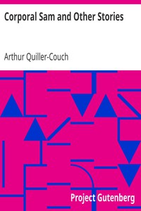 Corporal Sam and Other Stories by Arthur Quiller-Couch