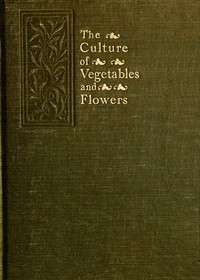 The Culture of Vegetables and Flowers From Seeds and Roots by Sutton &amp; Sons Ltd.