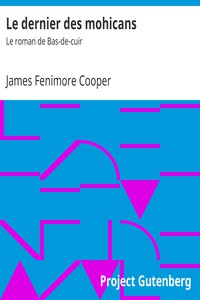 Le dernier des mohicans: Le roman de Bas-de-cuir by James Fenimore Cooper