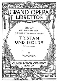 Tristan and Isolda: Opera in Three Acts by Richard Wagner