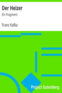 Der Heizer: Ein Fragment by Franz Kafka