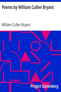 Poems by William Cullen Bryant by William Cullen Bryant