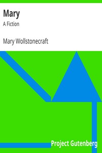 Mary: A Fiction by Mary Wollstonecraft