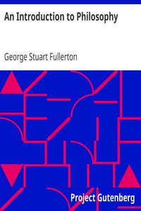 An Introduction to Philosophy by George Stuart Fullerton