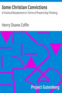 Some Christian Convictions by Henry Sloane Coffin