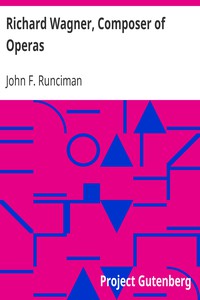 Richard Wagner, Composer of Operas by John F. Runciman