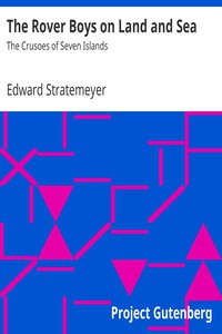 The Rover Boys on Land and Sea: The Crusoes of Seven Islands by Edward Stratemeyer