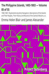 The Philippine Islands, 1493-1803 — Volume 05 of 55 by Bourne, Blair, and Robertson