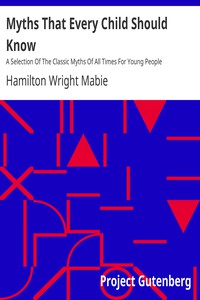 Myths That Every Child Should Know by Hamilton Wright Mabie and Blanche Ostertag