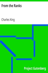 From the Ranks by Charles King