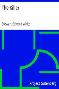 The Killer by Stewart Edward White