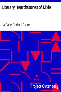 Literary Hearthstones of Dixie by La Salle Corbell Pickett