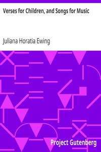 Verses for Children, and Songs for Music by Juliana Horatia Ewing