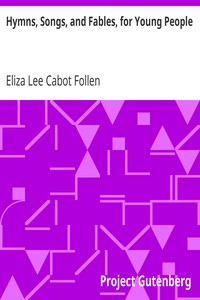 Hymns, Songs, and Fables, for Young People by Eliza Lee Cabot Follen