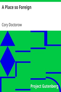 A Place so Foreign by Cory Doctorow