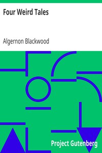 Four Weird Tales by Algernon Blackwood