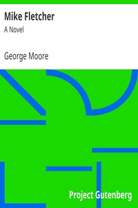 Mike Fletcher: A Novel by George Moore