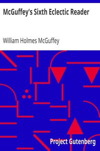 McGuffey's Sixth Eclectic Reader by William Holmes McGuffey