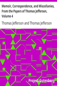 Memoir, Correspondence, and Miscellanies, From the Papers of Thomas Jefferson,