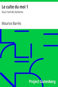 Le culte du moi 1: Sous l'oeil des barbares by Maurice Barrès